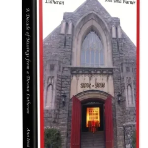 A Decade of Musings from a Devout Lutheran